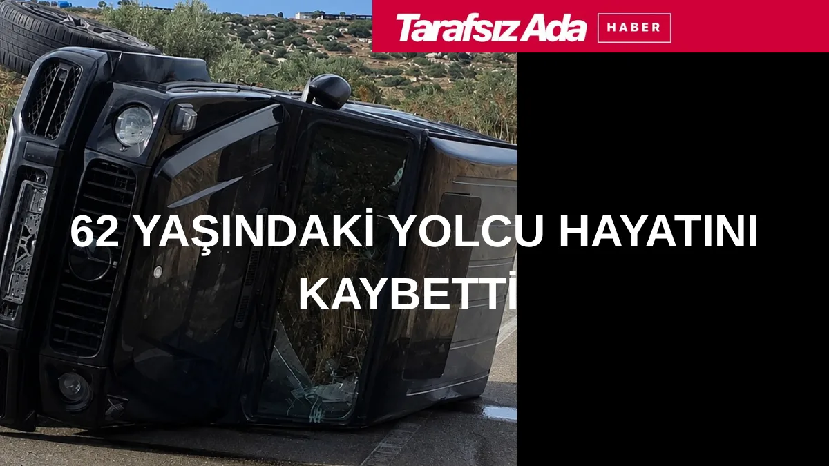 ZİYAMET’TE FECİ KAZA: 62 YAŞINDAKİ YOLCU HAYATINI KAYBETTİ