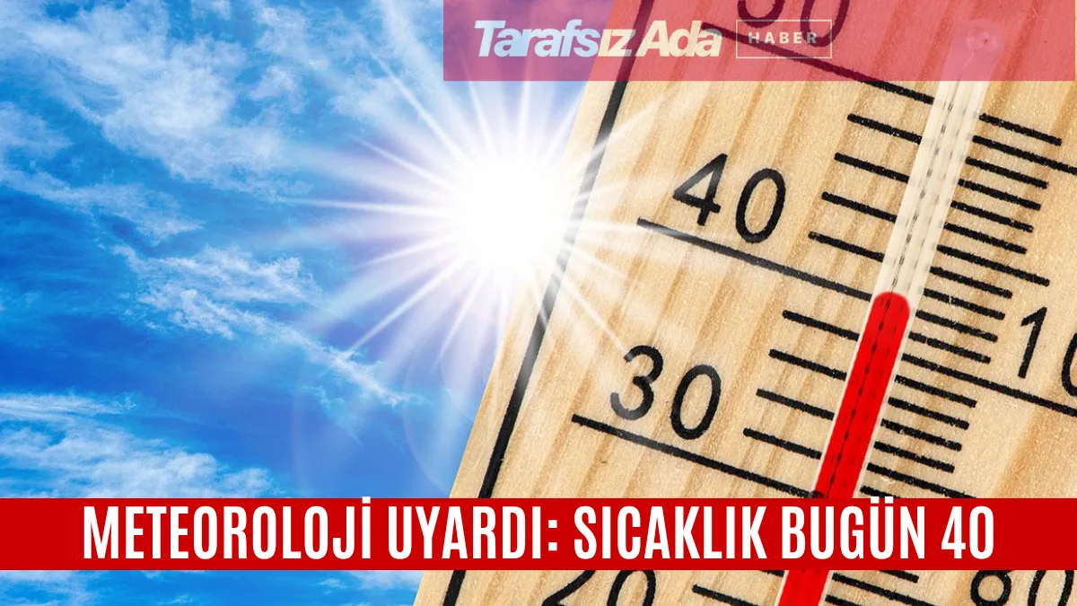 Meteoroloji Dairesi'nden kritik uyarı: