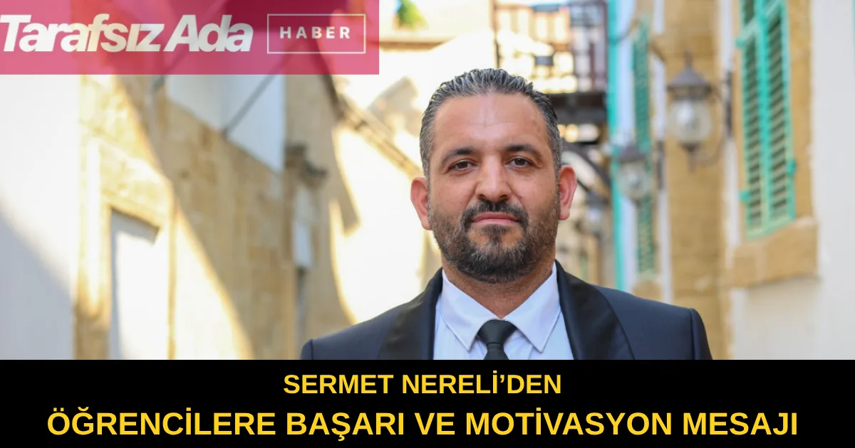 Sermet Nereli’den 2026-2027 Eğitim Yılı Mesajı: